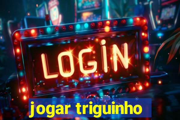 jogar triguinho